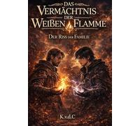 Das Vermächtnis der weißen Flamme: Der Riss der Familie