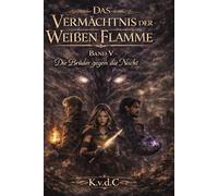 Das Vermächtnis der weißen Flamme: Die Brüder gegen die Nacht