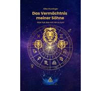 Das Vermächtnis meiner Söhne: Was hat das mit mir zu tun? (Die Rückkehr zu mir)