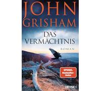 Das Vermächtnis: Roman - 'John Grisham in unwiderstehlicher Bestform.' Chris Whitaker