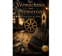 Das Vermächtnis von Nemeron: Die Wahrheit wurde nicht verborgen, sie wurde ersetzt. (Die Nemeron Trilogie)