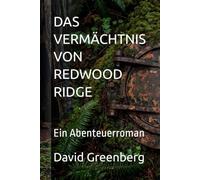 DAS VERMÄCHTNIS VON REDWOOD RIDGE: Ein Abenteuerroman