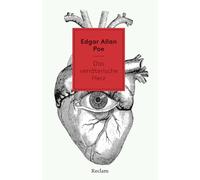 Das verräterische Herz: [Weltliteratur in Erzählungen] - Mit Nachbemerkung und Anmerkungen - Eine spannende Erzählung über Wahnsinn, Mord und Schuld: 14915