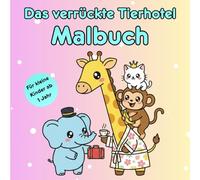 Das Verrückte Tierhotel Malbuch: Kritzelbuch Mit Lustigen Tier Malvorlagen Zum Ausmalen Und Kritzeln | Für Kleinkinder Ab 1 Jahr | Extra Einfache Motive