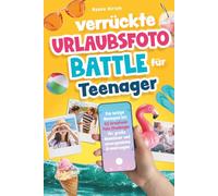 Das verrückte Urlaubsfoto-Battle für Teenager | Das lustige Reisespiel mit 50 kreativen Foto Challenges für große Abenteuer und unvergessliche Erinnerungen