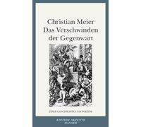 Das Verschwinden der Gegenwart: Über Geschichte und Politik