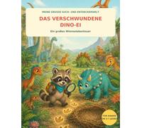 Das verschwundene Dino-Ei: Ein großes Wimmelabenteuer zum Suchen und Finden für Kinder von 3 bis 7 Jahren (Meine große Such- und Entdeckerwelt)