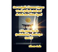 Das versiegelte Testament Japans: Wie das GHQ den Stolz und die Seele einer Nation begrub (Tabu Japan: Was die Geschichtsbücher verschweigen. Band)