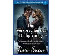 Das Versprechen des Halbpfennigs: Viktorianische Weihnachtsromanze (Viktorianischer Weihnachts Liebesroman)