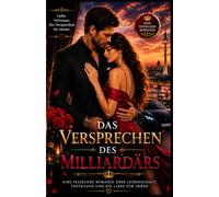 Das Versprechen Des Milliardärs: Ein emotionaler Liebesroman über Leidenschaft Vertrauen und eine Liebe die alle Grenzen überwindet (Die König-Brandt-Saga)