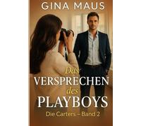 Das Versprechen des Playboys: Die Carters - Band 2 (Das Herz des Milliardärs - Die Carters - Band 1)