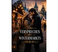 Das Versprechen des Wintermarkts: Ein Winterroman über Liebe, Vertrauen und einen Markt voller Licht