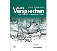 Das Versprechen - Friedrich Dürrenmatt: Unterrichtsmaterialien, Lehrerheft, Interpretationshilfe