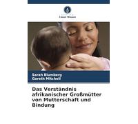 Das Verständnis afrikanischer Großmütter von Mutterschaft und Bindung