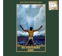 Das versteinerte Gebet: Roman (Die Schatten des Ahriman II) mp3-Hörbuch, Band 29 der Gesammelten Werke Gelesen von Jean-Marc Birkholz