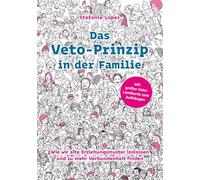 Das Veto-Prinzip in der Familie: Wie wir alte Erziehungsmuster loslassen und zu mehr Verbundenheit finden