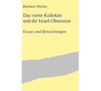 Das vierte Kollektiv und die Israel-Obsession: Internet und Judenfeindlichkeit