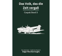 Das Volk, das die Zeit vergaß: Caspak Band 2 - modern neu übersetzt nach Edgar Rice Burroughs