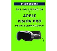 DAS VOLLSTÄNDIGE APPLE VISION PRO BENUTZERHANDBUCH