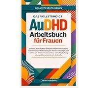 Das vollständige AuDHD Arbeitsbuch für Frauen