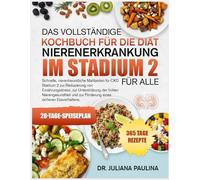 Das Vollständige Kochbuch Für Die Diät Bei Nierenerkrankung Im Stadium 2 - Für Alle: Schnelle, nierenfreundliche Mahlzeiten für CKD Stadium 2 zur ... der frühen Nierengesundheit und zur Förderung