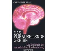 Das vorauseilende Gehirn. Die Evolution der menschlichen Sonderstellung