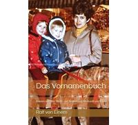 Das Vornamenbuch: Namen aus aller Welt - mit Bedeutung, Herkunft und Klang