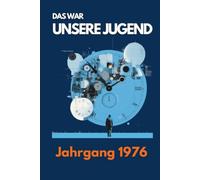 Das war unsere Jugend: Jahrgang 1976 Dein emotionales Erinnerungsbuch an die unvergesslichen Teenagerjahre von 1989 bis 1995.