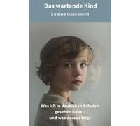 Das wartende Kind: Was ich in deutschen Schulen gesehen habe - und was daraus folgt