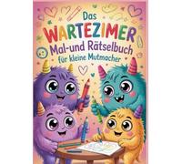 Das Wartezimmeer Mal- und Rätselbuch: Für kleine Mutmacher