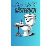 Das WC - Gäste Buch: Klo Gästebuch / Badezimmer Gästebuch