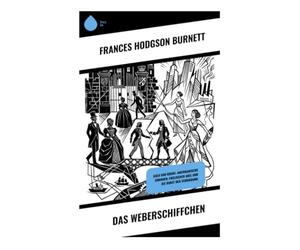 Das Weberschiffchen: Gold und Krone: Amerikanische Erbinnen, englischer Adel und die Kunst der Verbindung