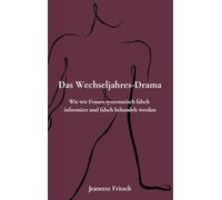 Das Wechseljahres-Drama: Wie wir Frauen systematisch falsch informiert und falsch behandelt werden