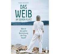 Das Weib an seinem Platz: Was ist die wahre Bestimmung der Frau heute?