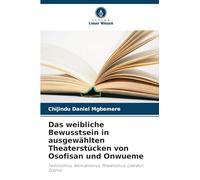 Das weibliche Bewusstsein in ausgewählten Theaterstücken von Osofisan und Onwueme