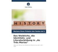 Das Weibliche, die Identitäts- und Literaturbildung in "As Três Marias": Über den Roman von Rachel de Queiroz aus dem Jahr 1939