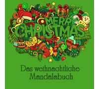 Das weihnachtliche Mandalabuch: Entspannende Mandalas für die Weihnachtszeit - Achtsamkeit, Ruhe und festliche Stimmung, zum Abschalten - Mandalas mit ... - Malspaß und Entspannung für Groß und Klein