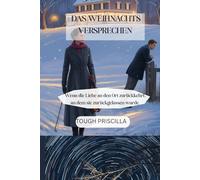 DAS WEIHNACHTS VERSPRECHEN: Wenn die Liebe an den Ort zurückkehrt, an dem sie zurückgelassen wurde