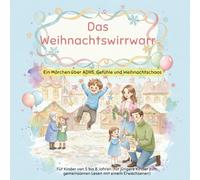 Das Weihnachtswirrwarr: Ein Märchen über ADHS, Gefühle und Weihnachtschaos