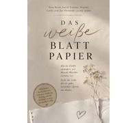 DAS WEISSE BLATT PAPIER: von Trauma, Verlust und Heilung, hin zum inneren Licht und zu deinem wahren und erfüllten Selbst