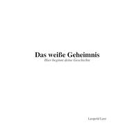 Das weiße Geheimnis: hier beginnt deine Geschichte