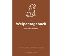 Das Welpen-Tagebuch - Unser erstes Jahr mit Hund zum Eintragen: 52 Wochen & 12 Monate zum Ausfüllen: Training, Meilensteine, Tierarzt & Erinnerungen | ... in einem | Geschenk zum Einzug des Welpen