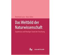 Das Weltbild der Naturwissenschaft: Ergebnisse und Heutiger Stand der Forschung