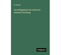 Das Weltgebäude im Lichte der neueren Forschung