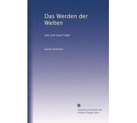 Das Werden der Welten: alte und neue Folge