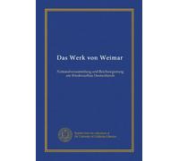 Das Werk von Weimar: Nationalversammlung und Reichsregierung am Wiederaufbau Deutschlands