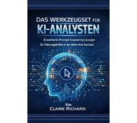 Das Werkzeugset für KI-Analysten: Erweiterte Prompt-Entwicklung für Führungskräfte in der Mitte ihrer Karriere