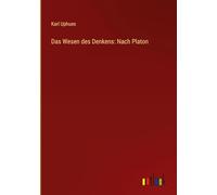 Das Wesen des Denkens: Nach Platon
