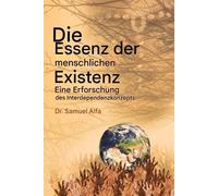 Das Wesen des Menschen Existenz - Eine Untersuchung der gegenseitigen Abhängigkeit Konzept - GERMAN EDITION: Eine Untersuchung der gegenseitigen Abhängigkeit Konzept - GERMAN EDITION