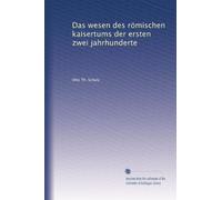 Das wesen des römischen kaisertums der ersten zwei jahrhunderte